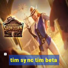 tim sync tim beta